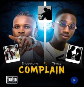 Timzy – Complain ft Endeetone