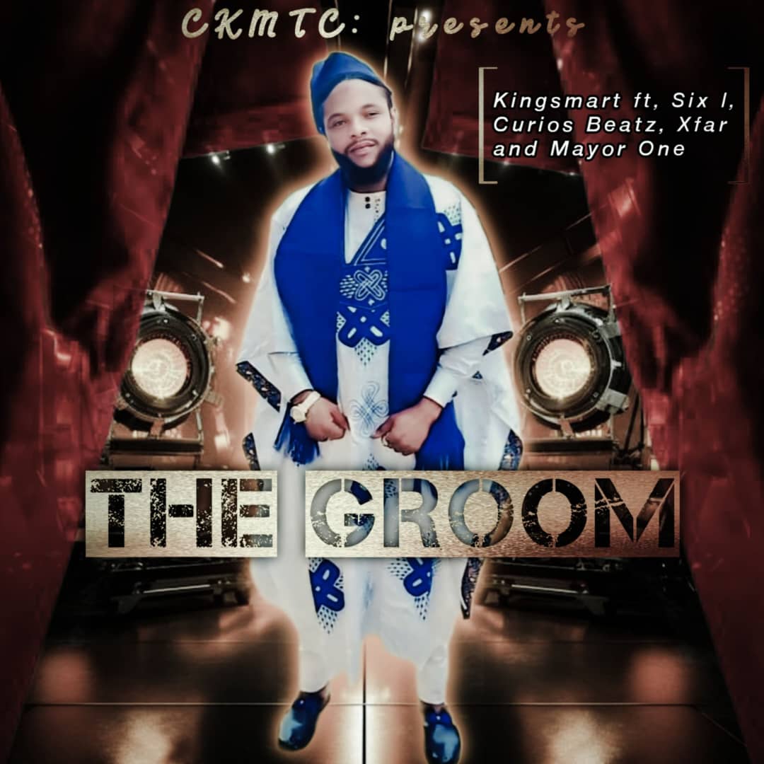 Kingsmart Ft Sixfixzy, Xfar, Mayor One And Curios – The Groom.mp3 | Free Download on 9jaflix.net