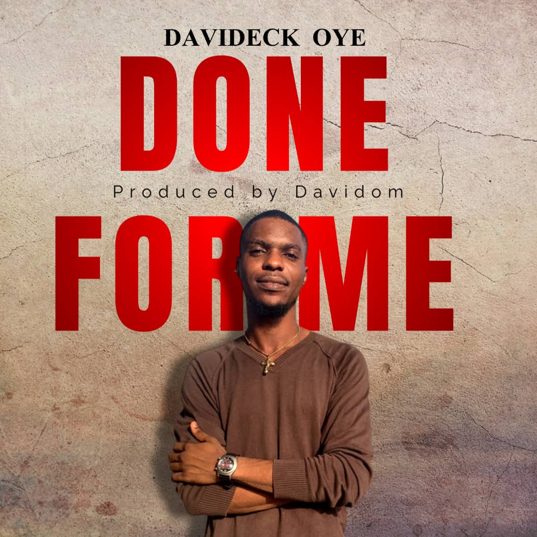 Davideck Oye – DONE FOR ME.mp3 | Free Download on 9jaflix.net
