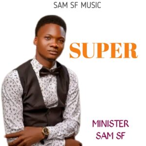 SAM SF – SUPER.mp3 | Free Download on 9jaflix.net