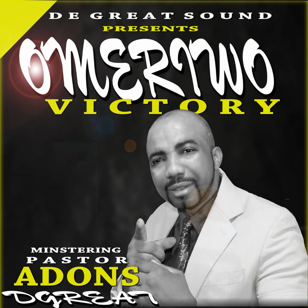 Pastor Adons DGreat – Omeriwo Victory.mp3 | Free Download on 9jaflix.net