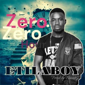 Etilaboy – Zero zero hour.mp3 | Free Download on 9jaflix.net