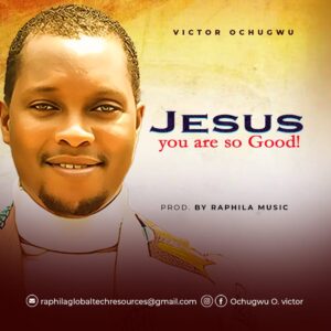 Victor Ochugwu – Jesus you are so good.mp3 | Free Download on 9jaflix.net