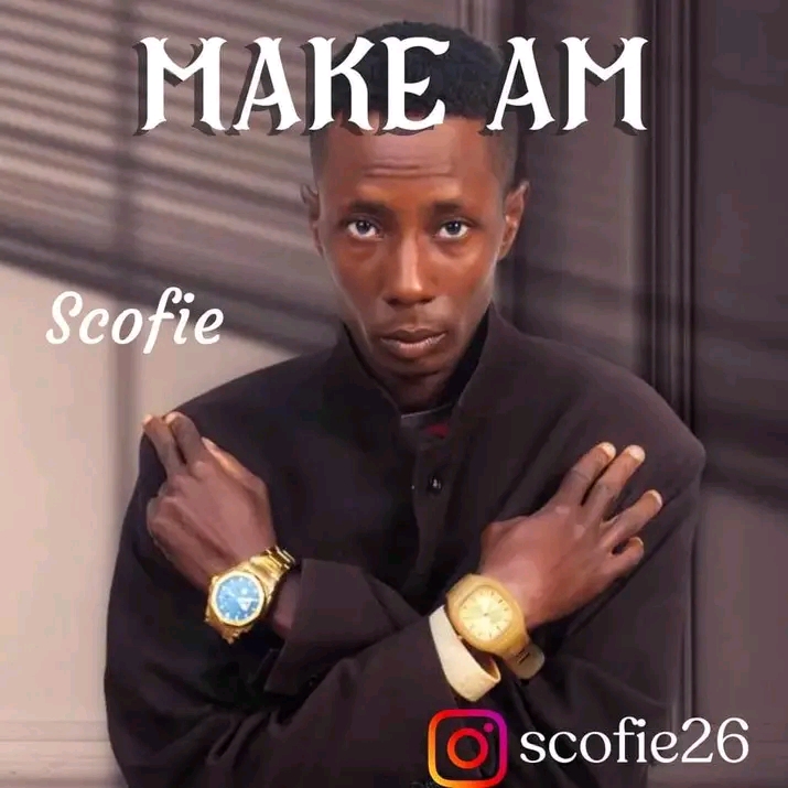 Scofie – Make am.mp3 | Free Download on 9jaflix.net