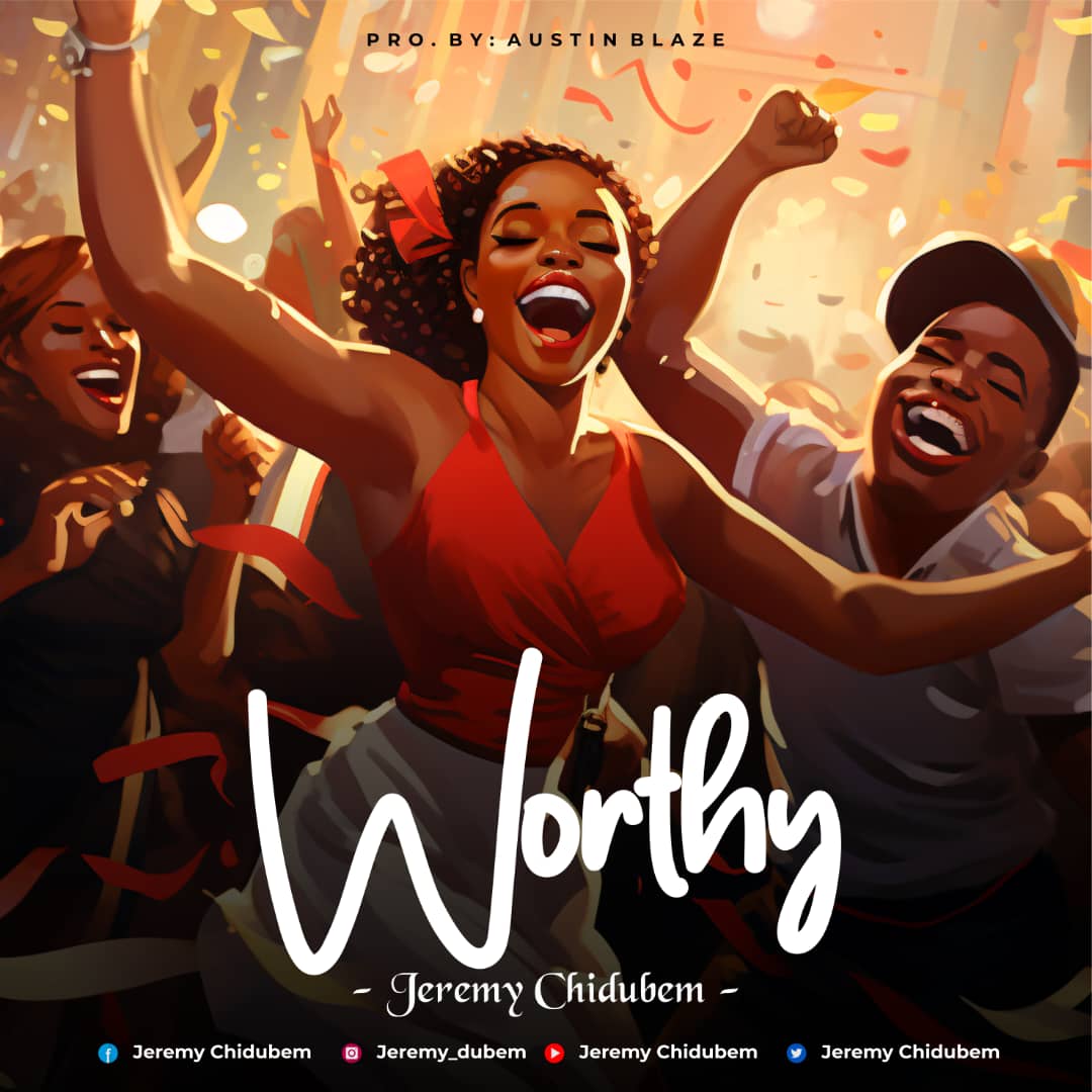 Jeremy Chidubem – Worthy.mp3 | Free download on 9jaflix.net