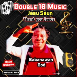 Babanawan God – Jesu Seun.mp3 | Free download on 9jaflix.net