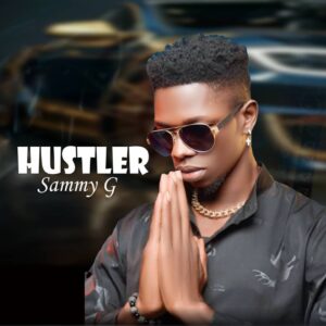 Sammy G – Hustler.mp3 | Free download on 9jaflix.net