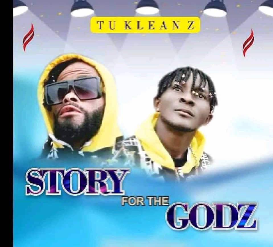 Tu-kleanz – Story for the Godz.mp3 | Free download on 9jaflix.net