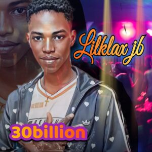 Lilklax jb – 30billion.mp3 || Free download on 9jaflix.net