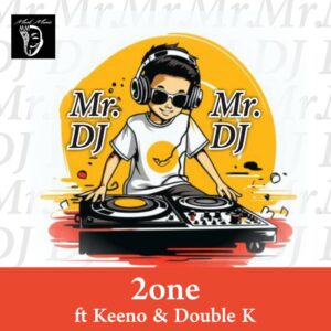 mr 2.one ft keeno &Double k – Mr.DJ.mp3 || Free download on 9jaflix.net